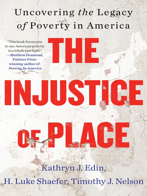 Title details for The Injustice of Place by Kathryn J. Edin - Wait list